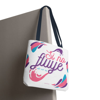 "Si No Fluye, Ahí No Es" Tote Bag